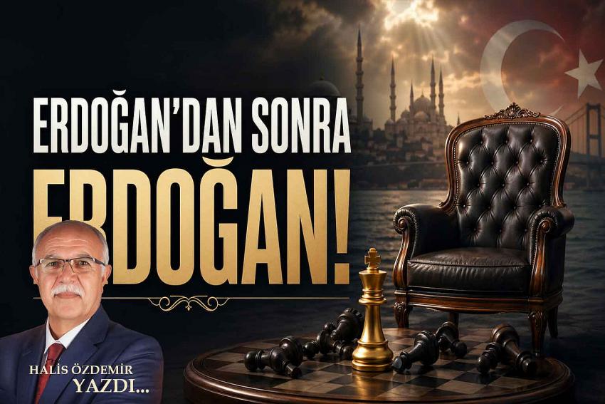 Erdoğan’dan Sonra
