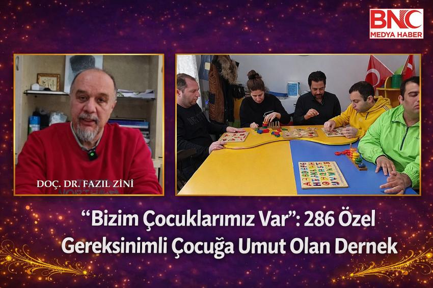 “Bizim Çocuklarımız Var”: 286 Özel Gereksinimli Çocuğa Umut Olan Dernek