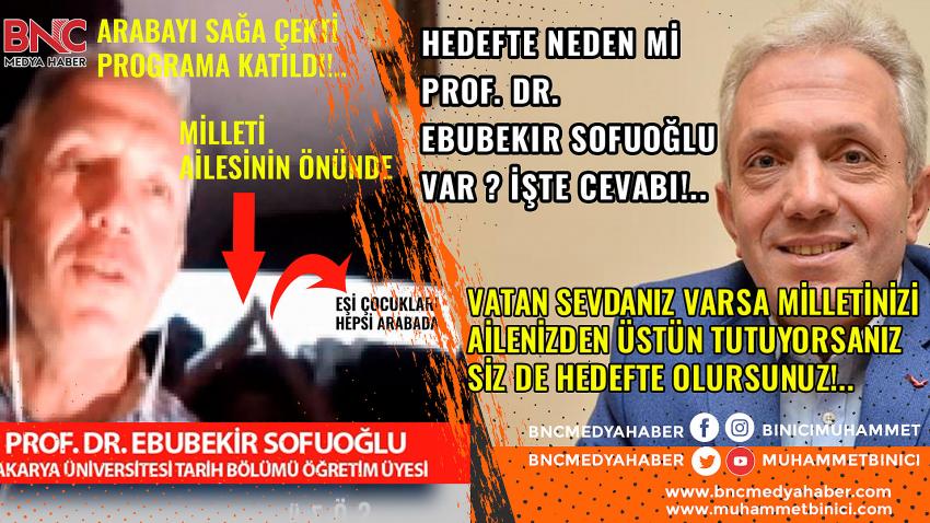 Prof. Dr. Ebubekir Sofuoğlu Neden Hedefe Kondu?