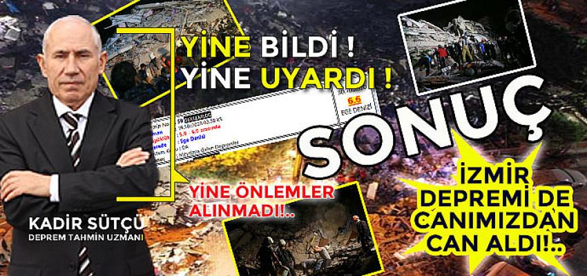 Yine Bildi!.. Yine Uyardı!..Yine Önlem Alınmadı!.. SONUÇ İzmir Depremi de Türkiye'nin Ciğerini Yaktı!..