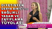 Diyetisyen Derya Binici’den Sağlıklı Yaşam ve Zayıflama Tüyoları