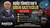 Doğu Türkistan’a Giden Gazeteciler