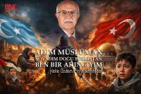 Adım Müslüman, Soyadım Doğu Türkistan. Ben Bir Akıncıyım