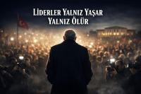 Liderler Yalnız Yaşar Yalnız Ölür