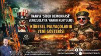 İRAN’A “SİBER DEMOKRASİ”, VENEZUELA’YA “NARKO KURTULUŞ”:  KÜRESEL PALYAÇOLARIN YENİ GÖSTERİSİ