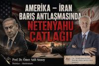 AMERİKA – İRAN BARIŞ ANTLAŞMASINDA NETENYAHU ÇATLAĞI!