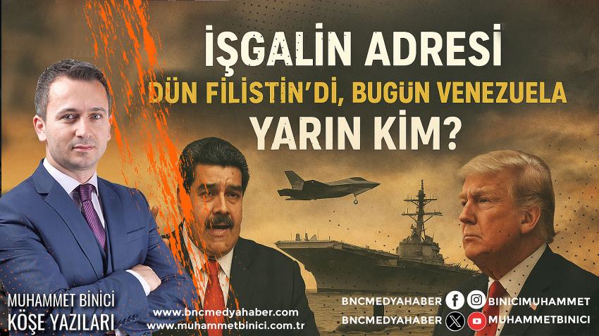 İşgalin Adresi Dün Filistin’di, Bugün Venezuela, Yarın Kim?