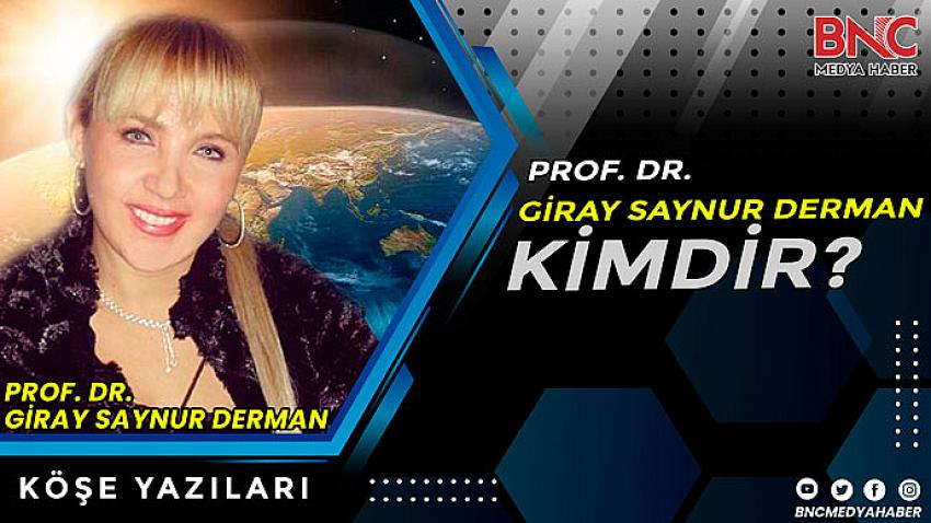 Uluslararası Dış Politikalar Uzmanı Prof. Dr. Giray Saynur Derman Kimdir?