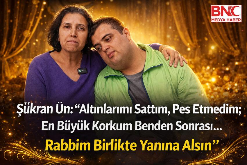 Şükran Ün: “Altınlarımı Sattım, Pes Etmedim; En Büyük Korkum Benden Sonrası”