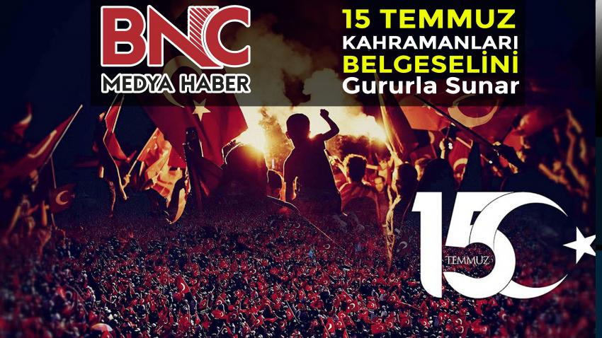 BNC Medya Haber' den 15 Temmuz Belgeseli 