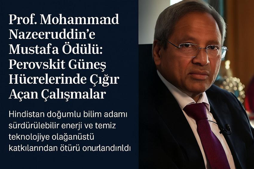 Prof. Mohammad Nazeeruddin’e Mustafa Ödülü: Perovskit Güneş Hücrelerinde Çığır Açan Çalışmalar