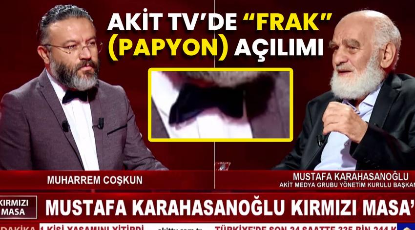 Akit TV’de FRAK (PAPYON) Açılımı