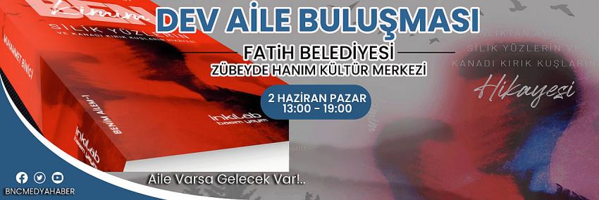 Dev Aile Buluşması: 2 Haziran 2024'te Fatih Belediyesi Zübeyde Hanım Kültür Merkezi’nde