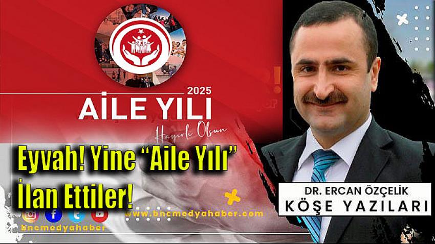 Eyvah! Yine “Aile Yılı” İlan Ettiler!