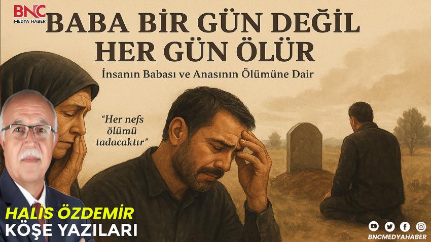 BABA BİR GÜN DEĞİL HER GÜN ÖLÜR