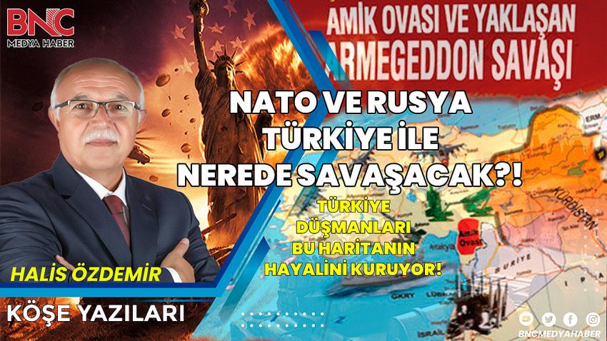 NATO ve  Rusya Türkiye ile Nerede Savaşacak?!