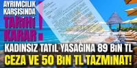 Ayrımcılık Karşısında Tarihi Karar: Kadınsız Tatil Yasağına 89 Bin TL Ceza ve 50 Bin TL Tazminat!