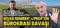 Sivas Gemerek'te Profesörün Bürokrasi Savaşı