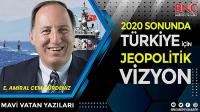 2020 sonunda Türkiye için jeopolitik vizyon