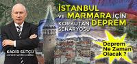 Marmara ve İstanbul’u hangi depremler bekliyor? Deprem Uzmanı Kadir Sütçü, depremleri olasılıklarla tarih verdi!..