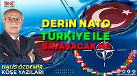 Derin NATO Türkiye ile Savaşacak mı?