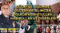 GÜLAYŞE, GÜLMİRE, GÜLBAHAR, ALİMCAN, DOLKUN, HİDAYETULLAH, HABİBULLAH VE DİĞERLERİ