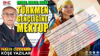 Uygur, Kırgız, Kazak Türkmen Gençliğine MEKTUP