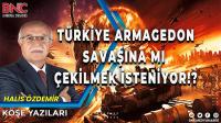 Türkiye Armagedon Savaşına Çekilmek mi İsteniyor? (1)