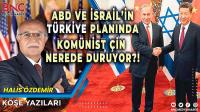 ABD ve İsrail'in Türkiye Hesabında KOMÜNİST ÇİN nerede duruyor?!