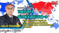 Yeni Dünya Düzeni Kuruluyor -3- Türk Devletleri Teşkilatı ve İslam Dünyası Birliğine Doğru  Kızıl Elma yolculuğumuz ve Rusya 