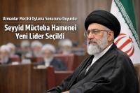 Uzmanlar Meclisi Oylama Sonucunu Duyurdu: Seyyid Mücteba Hamenei Yeni Lider Seçildi