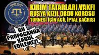 Kırım Tatarları Vakfı: Rusya Kızıl Ordu Korosu Turnesi İçin Acil İptal Çağrısı