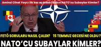 Amiral Cihat Yaycı ilk kez açıkladı! Bakın NATO'cu Subaylar Kimler?