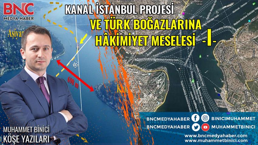 Kanal İstanbul Projesi ve Türk Boğazlarına Hakimiyet Meselesi -I- 