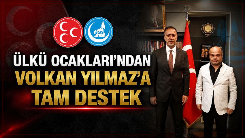 Eski Ülkü Ocakları Başkanından  Volkan Yılmaz’a Tam Destek”